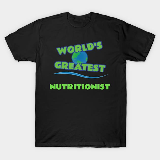 World's Greatest Nutritionist T-Shirt by emojiawesome